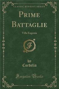 Prime Battaglie: Villa Eugenia (Classic Reprint)