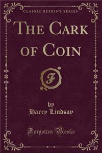 The Cark of Coin (Classic Reprint)