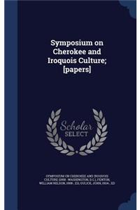 Symposium on Cherokee and Iroquois Culture; [papers]