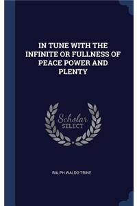 In Tune with the Infinite or Fullness of Peace Power and Plenty