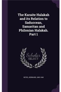 The Karaite Halakah and its Relation to Saduccean, Samaritan and Philonian Halakah. Part 1