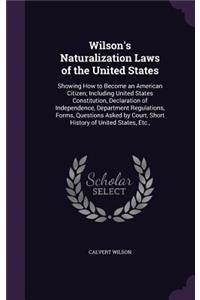 Wilson's Naturalization Laws of the United States