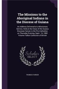 The Missions to the Aboriginal Indians in the Diocese of Guiana