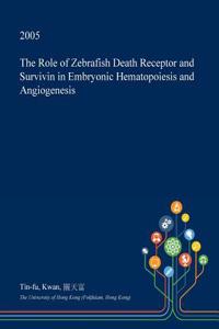The Role of Zebrafish Death Receptor and Survivin in Embryonic Hematopoiesis and Angiogenesis