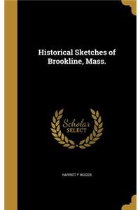 Historical Sketches of Brookline, Mass.