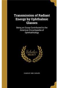 Transmission of Radiant Energy by Ophthalmic Glasses