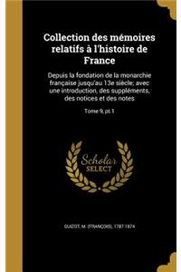 Collection Des Memoires Relatifs A L'Histoire de France