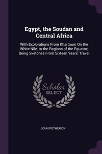 Egypt, the Soudan and Central Africa