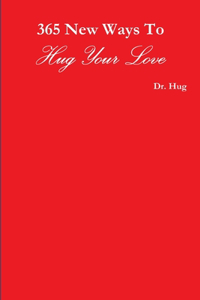 365 New Ways To Hug Your Love