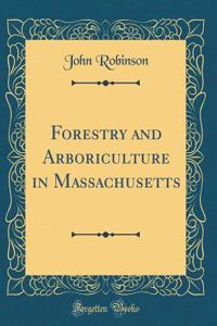 Forestry and Arboriculture in Massachusetts (Classic Reprint)