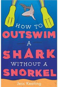 How to Outswim a Shark Without a Snorkel