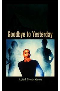 Goodbye to Yesterday