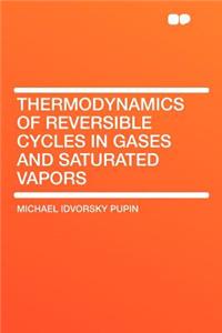 Thermodynamics of Reversible Cycles in Gases and Saturated Vapors