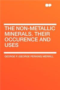 The Non-Metallic Minerals. Their Occurence and Uses