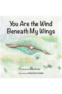 You Are the Wind Beneath My Wings