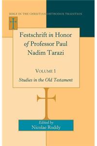 Festschrift in Honor of Professor Paul Nadim Tarazi- Volume 1
