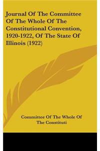 Journal Of The Committee Of The Whole Of The Constitutional Convention, 1920-1922, Of The State Of Illinois (1922)