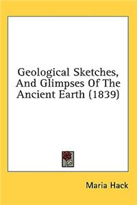 Geological Sketches, and Glimpses of the Ancient Earth (1839)