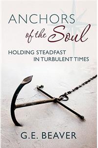 Anchors of the Soul: Holding Steadfast in Turbulent Times