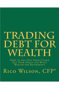 Trading Debt For Wealth