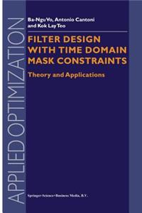 Filter Design with Time Domain Mask Constraints: Theory and Applications