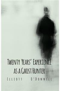 Twenty Years' Experience as a Ghost Hunter