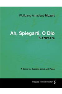 Wolfgang Amadeus Mozart - Ah, Spiegarti, O Dio - K.178/417e - A Score for Soprano Voice and Piano