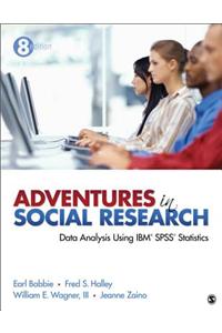 Adventures in Social Research: Data Analysis Using IBM SPSS Statistics