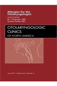 Diagnosis and Management of Allergies for the Otolaryngologist, an Issue of Otolaryngologic Clinics
