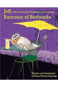 Jeff, the lemonade drinking, pizza eating Raccoon of Bethesda