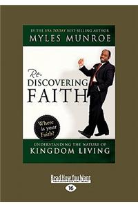 Rediscovering Faith: Understanding the Nature of Kingdom Living (Large Print 16pt)