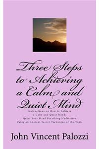 Three Steps to Achieving a Calm and Quiet Mind