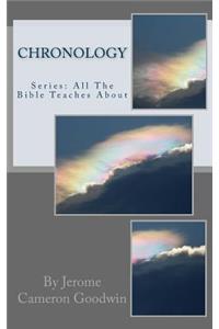 Chronology: All The Bible Teaches About