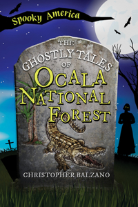 Ghostly Tales of Ocala National Forest