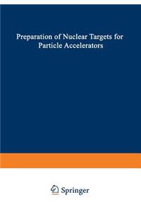 Preparation of Nuclear Targets for Particle Accelerators