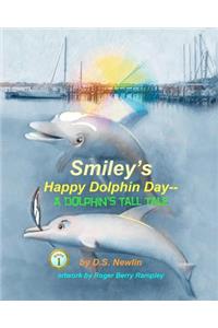 Smiley's Happy Dolphin Day--A Dolphin's Tall Tale