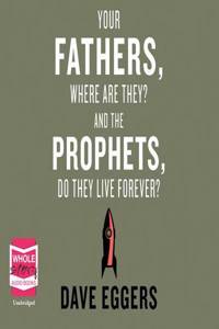 Your Fathers, Where are They? And the Prophets, Do They Live Forever?