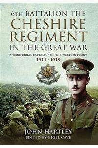 The 6th Battalion the Cheshire Regiment in the Great War