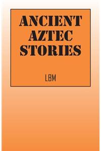 Ancient Aztec Stories