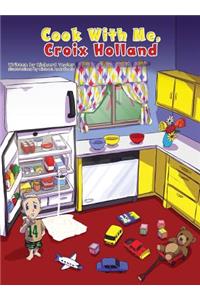 Cook With Me, Croix Holland