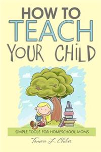 How to Teach Your Child