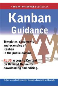 Kanban Guidance - Real World Application, Templates, Documents, and Examples of the Use of Kanban in the Public Domain. Plus Free Access to Membership