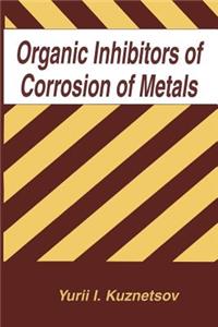 Organic Inhibitors of Corrosion of Metals