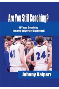 Are You Still Coaching?