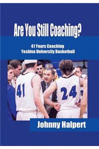 Are You Still Coaching?