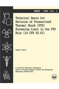 Technical Basis for Revision of the Pressurized Thermal Shock (PTS) Screening Limit in the PTS Rule (10 CFR 50.61)
