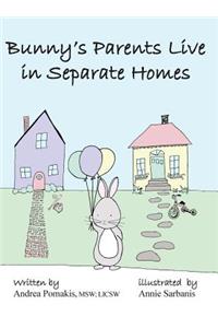 Bunny's Parents Live in Separate Homes