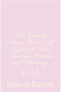 The Grocery Stores Have All Types of Food Tasting Sessions and Delivery