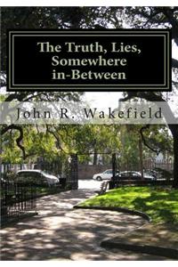 Truth, Lies, Somewhere in-Between