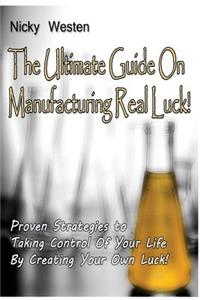 Ultimate Guide On Manufacturing REAL Luck